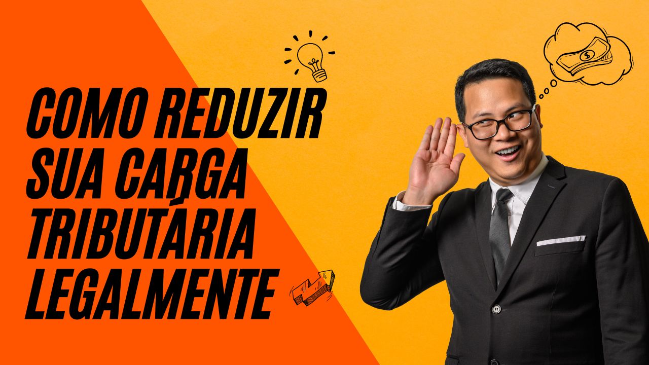 Como reduzir sua carga tributária legalmente