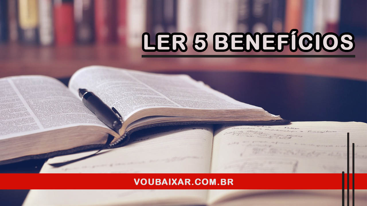 5 Benefícios Da Leitura Para Te Estimular A Ler Mais Dicas Pro 3540