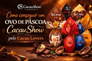 Como conseguir um ovo de páscoa Cacau Show pelo Cacau Lovers