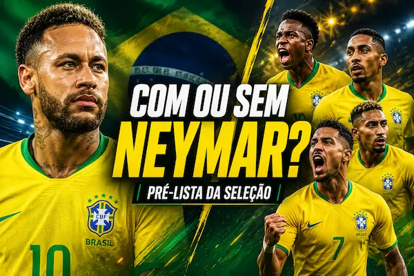 Com ou sem Neymar Saiba quem está na pré-lista da Seleção